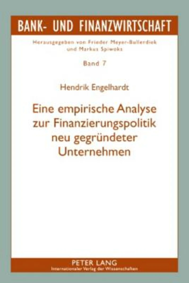 Eine empirische Analyse zur Finanzierungspolitik neu gegruendeter Unternehmen