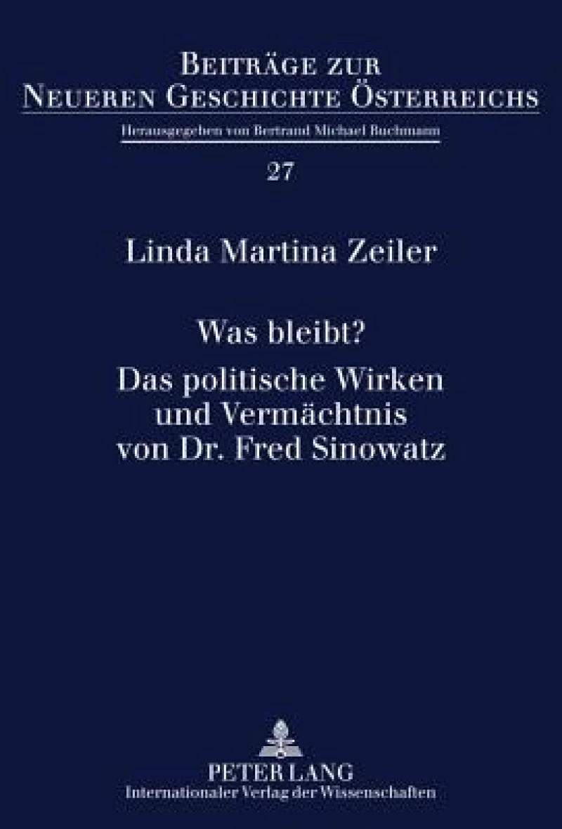 Was bleibt?- Das politische Wirken und Vermaechtnis von Dr. Fred Sinowatz