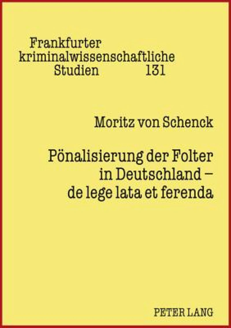 Poenalisierung der Folter in Deutschland – de lege lata et ferenda