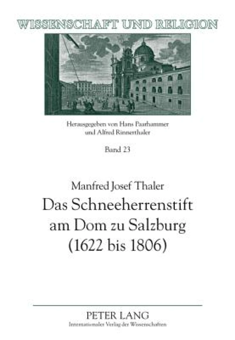Das Schneeherrenstift am Dom zu Salzburg (1622 bis 1806); Ein Beitrag zur nachtridentinischen Kirchenreform