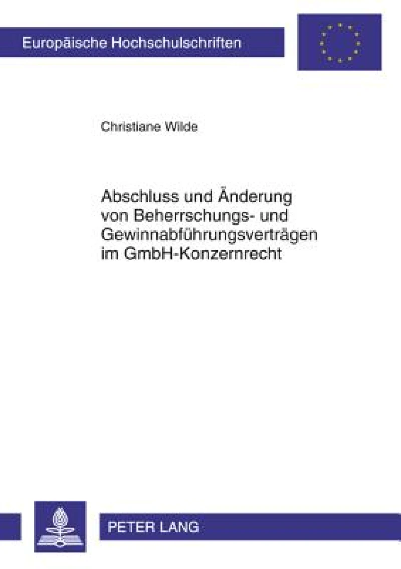Abschluss und Aenderung von Beherrschungs- und Gewinnabfuehrungsvertraegen im GmbH-Konzernrecht