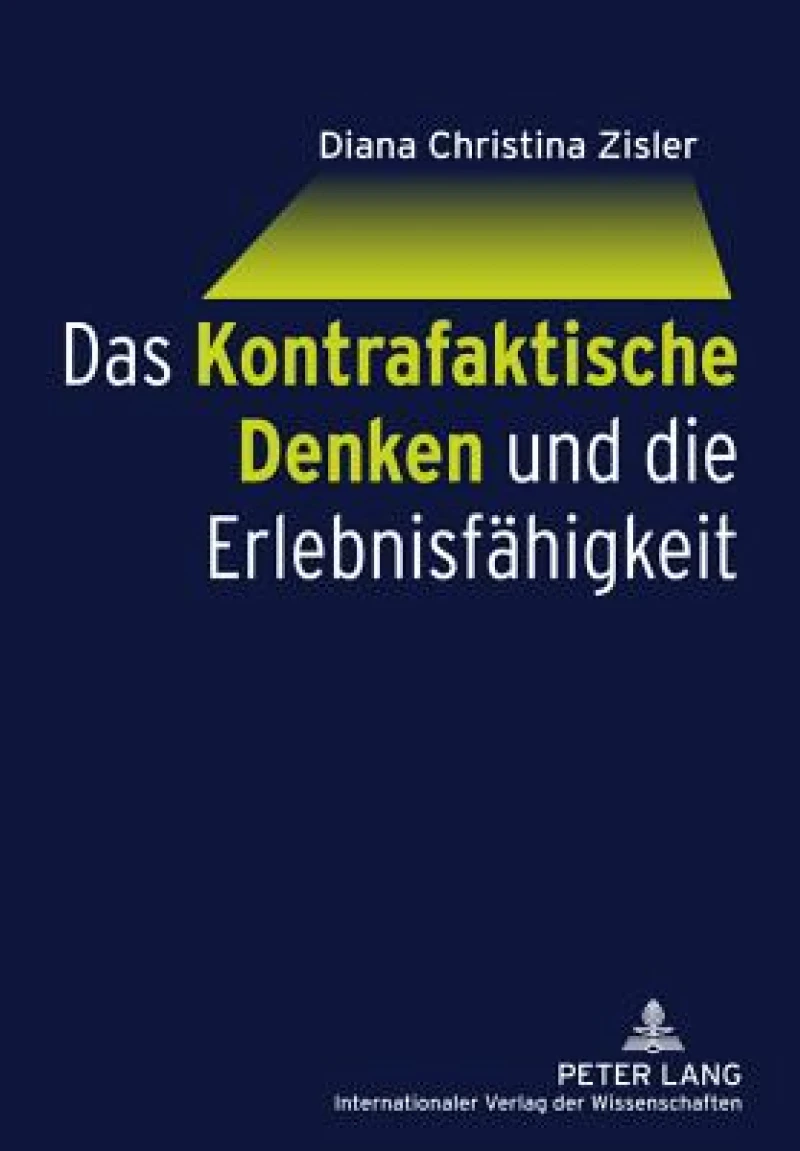 Das Kontrafaktische Denken und die Erlebnisfaehigkeit