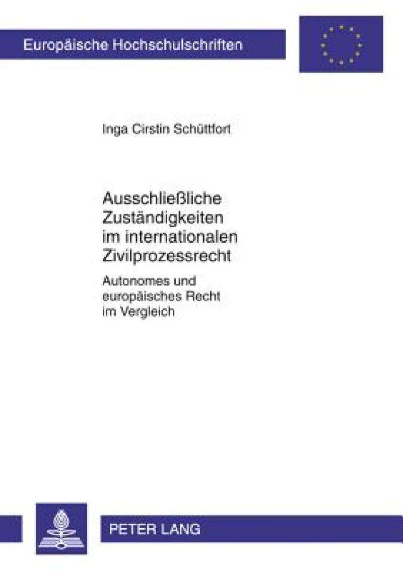 Ausschließliche Zustaendigkeiten im internationalen Zivilprozessrecht