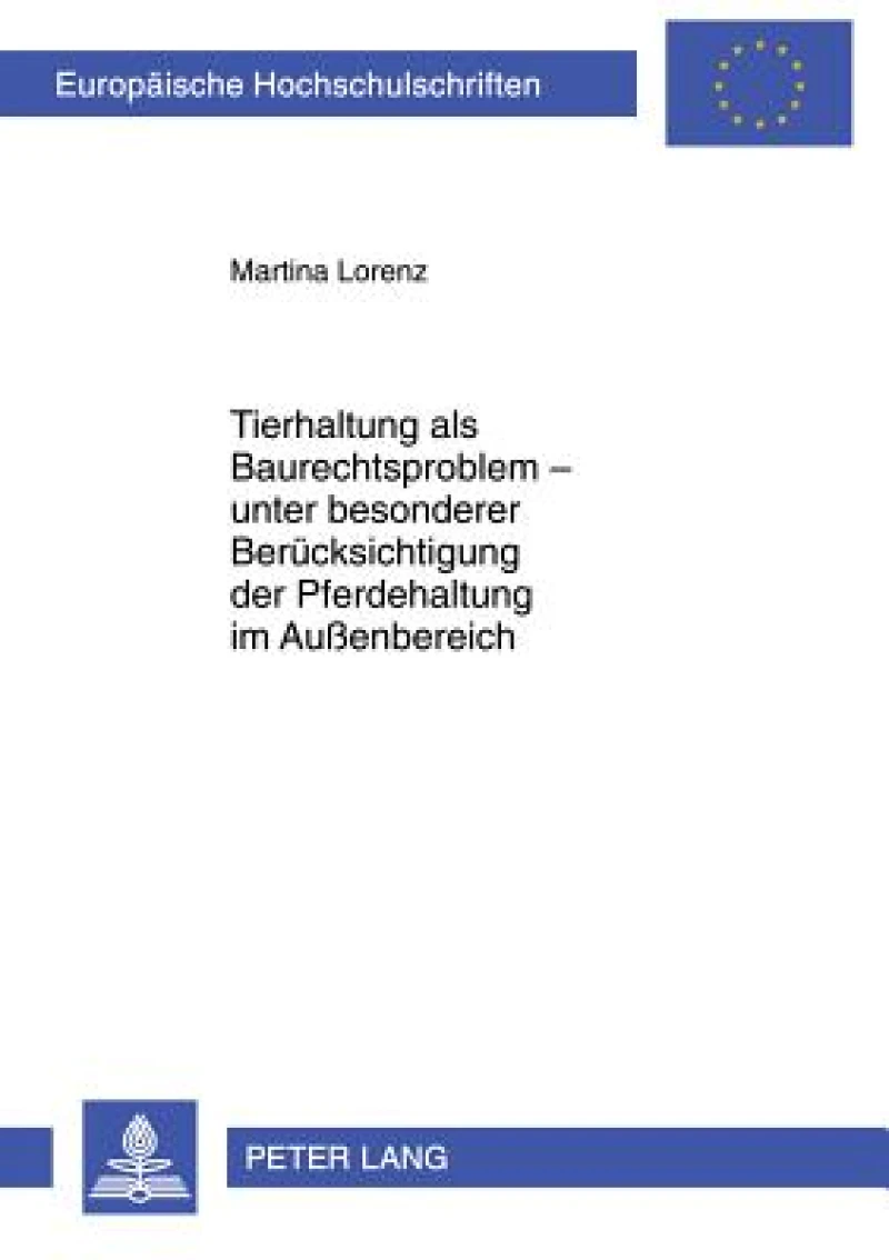 Tierhaltung als Baurechtsproblem – unter besonderer Beruecksichtigung der Pferdehaltung im Außenbereich