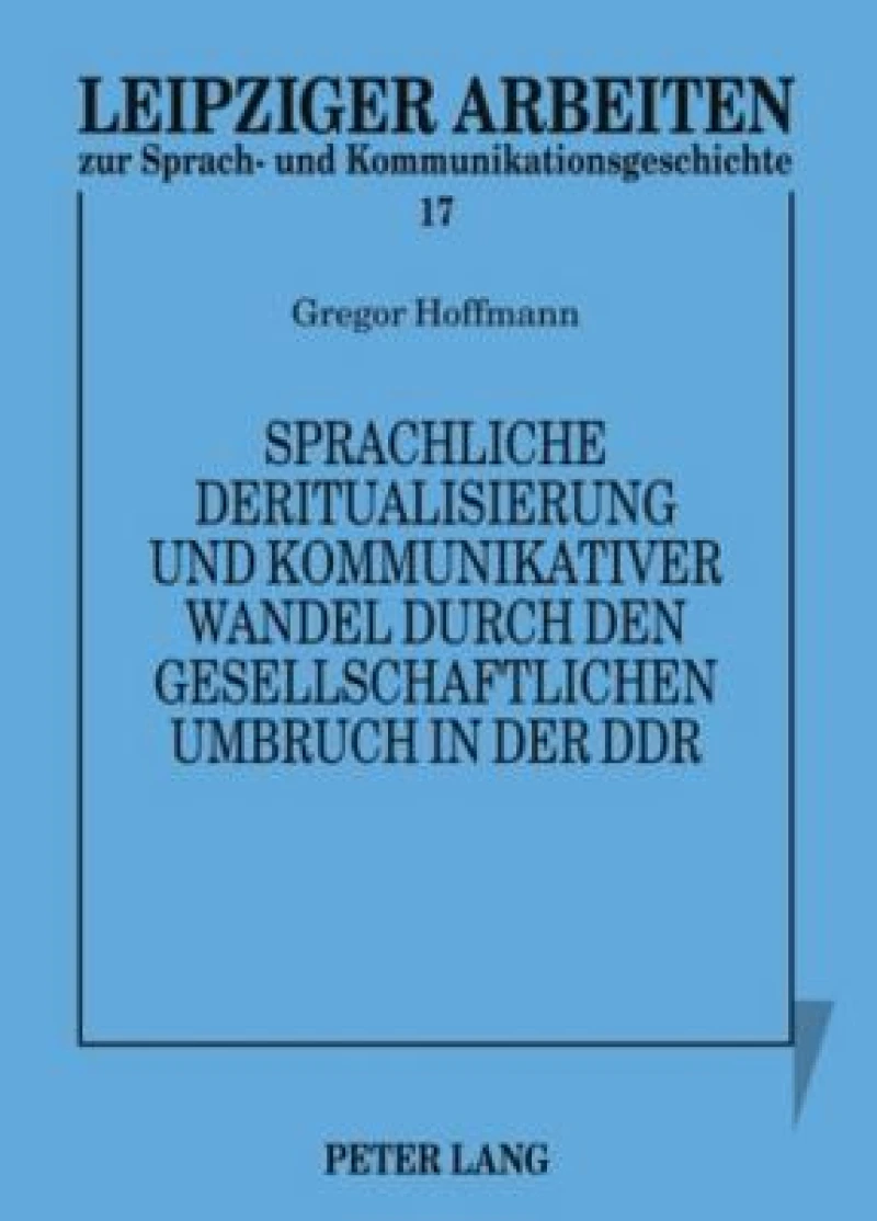 Sprachliche Deritualisierung und kommunikativer Wandel durch den gesellschaftlichen Umbruch in der DDR
