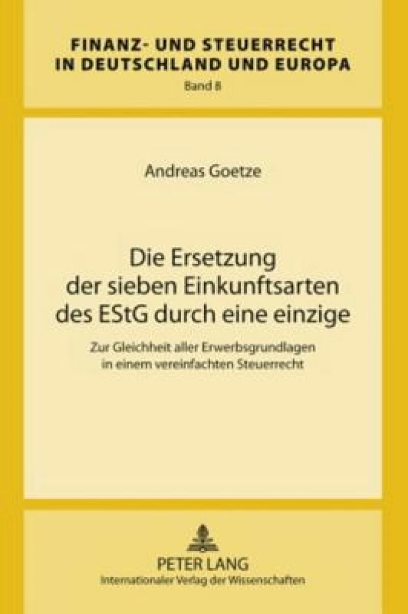 Die Ersetzung der sieben Einkunftsarten des EStG durch eine einzige