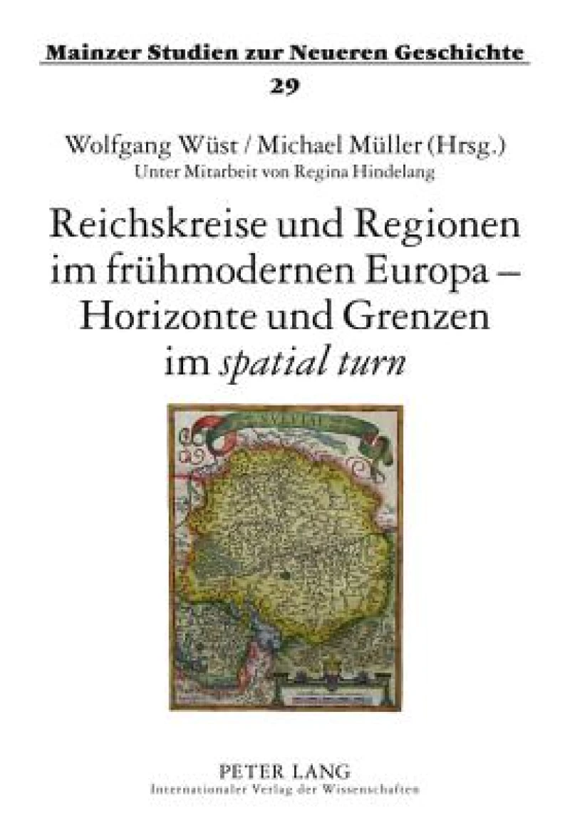 Reichskreise und Regionen im fruehmodernen Europa – Horizonte und Grenzen im «spatial turn»