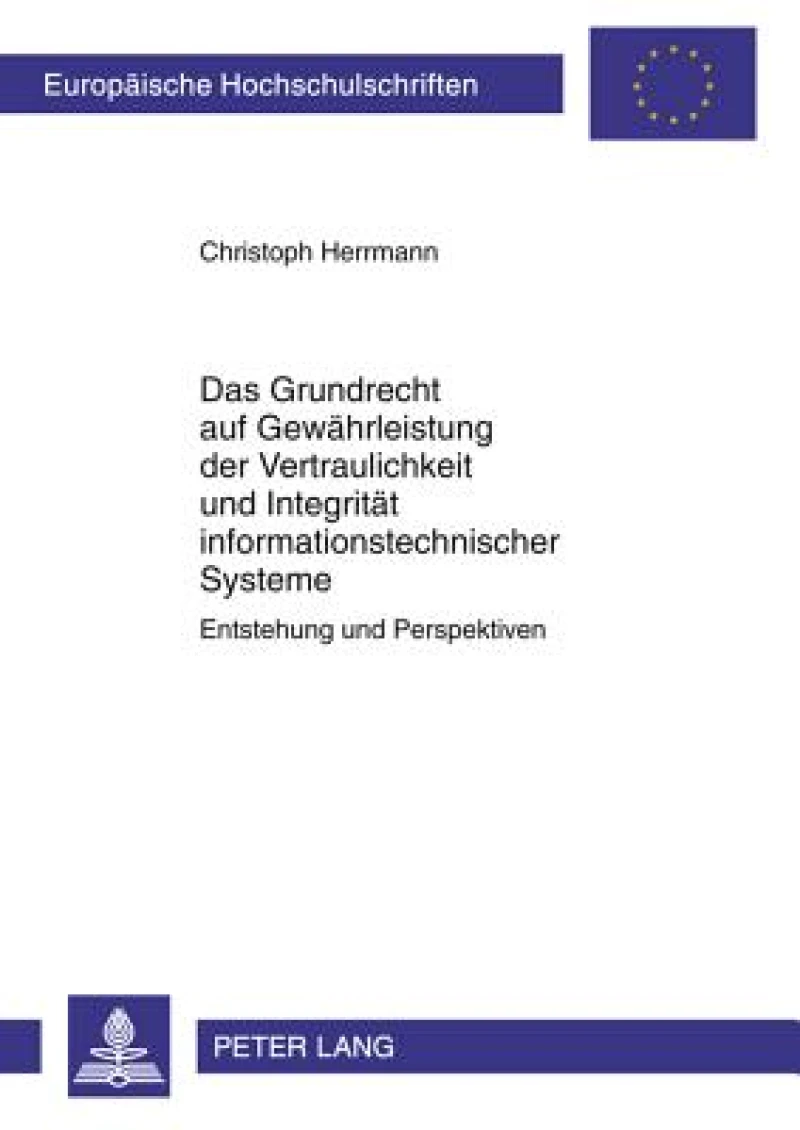 Das Grundrecht auf Gewaehrleistung der Vertraulichkeit und Integritaet informationstechnischer Systeme
