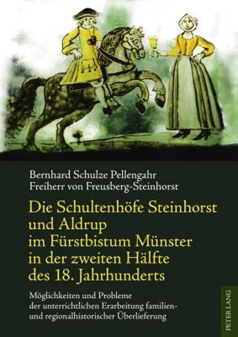 Die Schultenhoefe Steinhorst und Aldrup im Fuerstbistum Muenster in der zweiten Haelfte des 18. Jahrhunderts