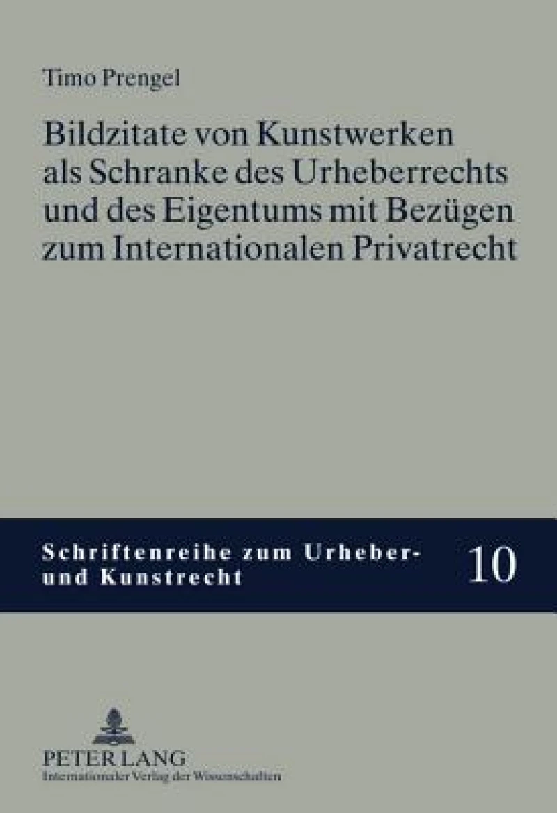 Bildzitate von Kunstwerken als Schranke des Urheberrechts und des Eigentums mit Bezuegen zum Internationalen Privatrecht