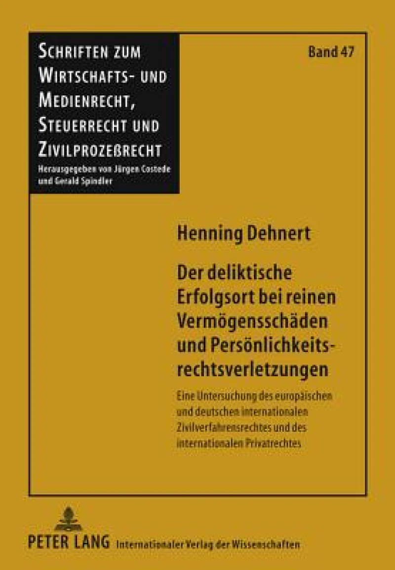 Der deliktische Erfolgsort bei reinen Vermoegensschaeden und Persoenlichkeitsrechtsverletzungen