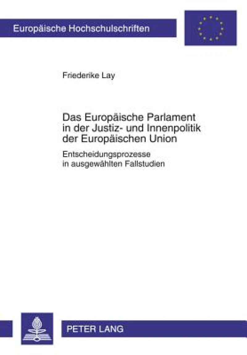Das Europaeische Parlament in der Justiz- und Innenpolitik der Europaeischen Union