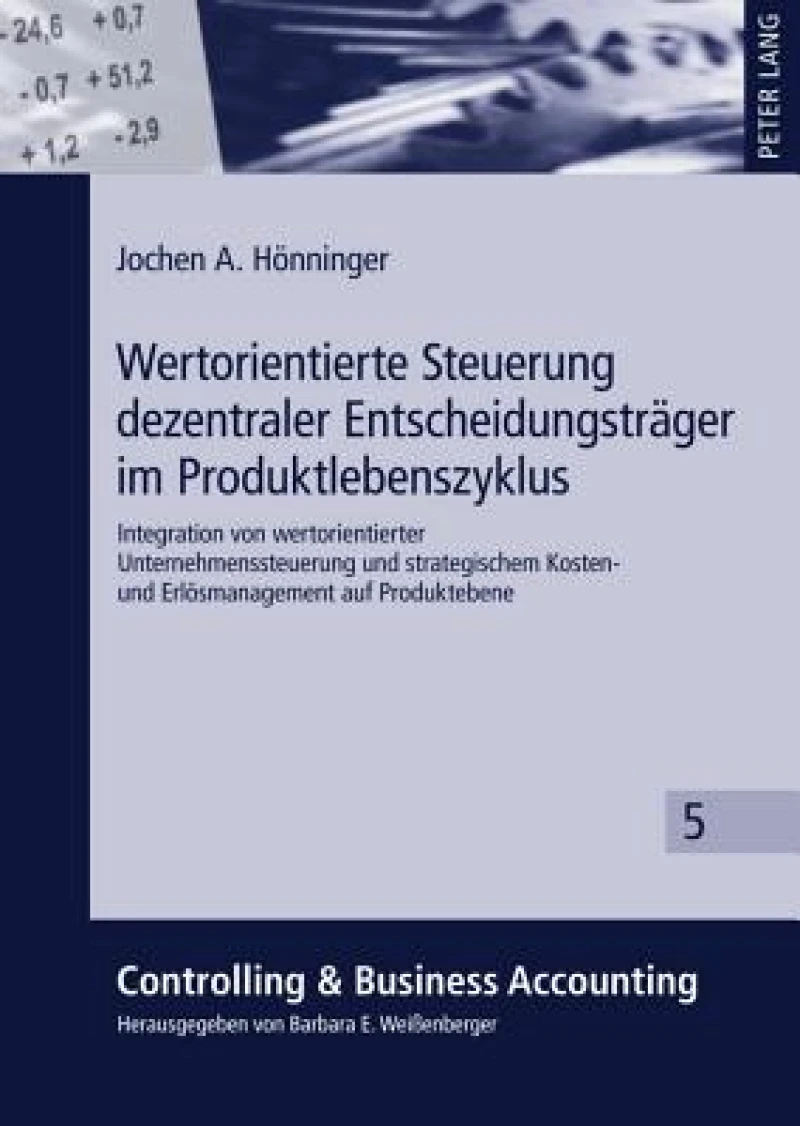 Wertorientierte Steuerung dezentraler Entscheidungstraeger im Produktlebenszyklus