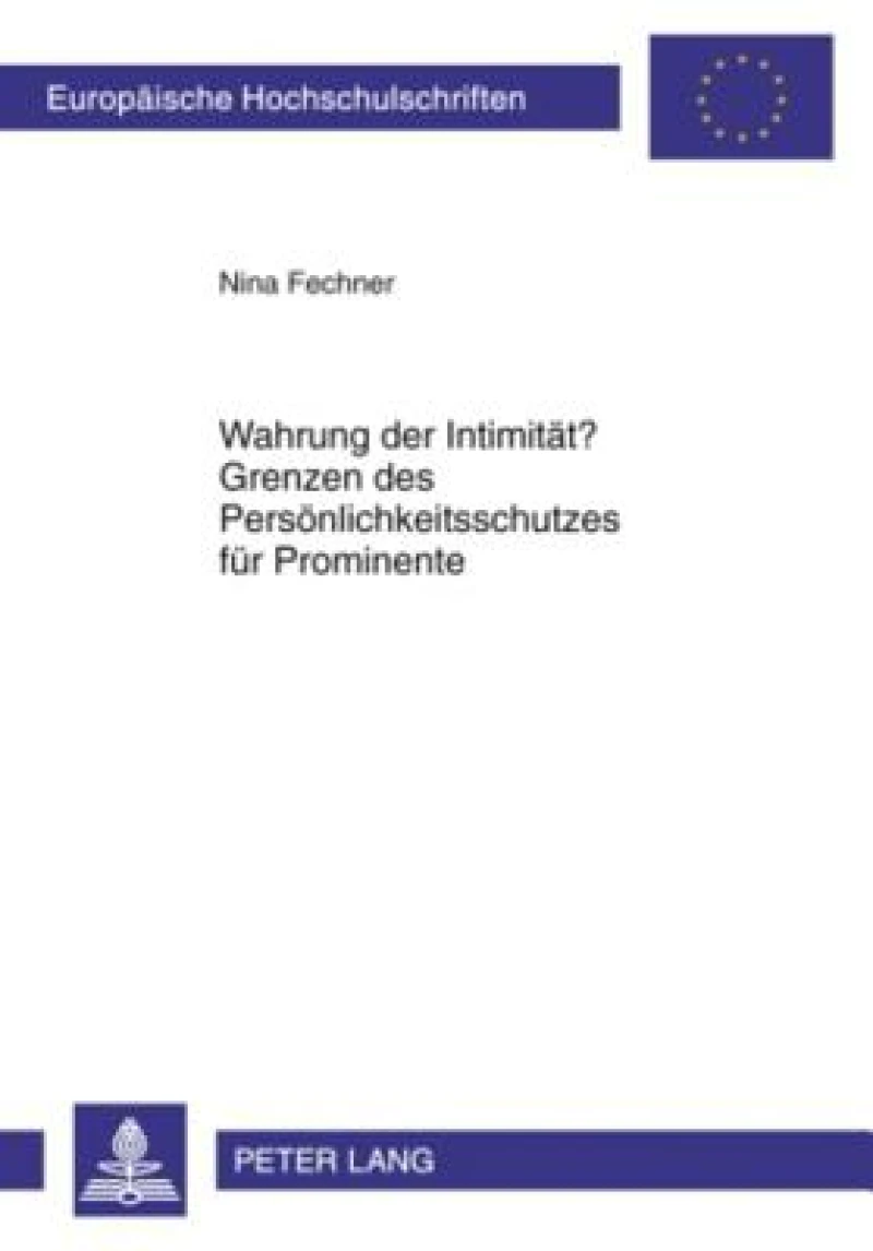 Wahrung der Intimitaet? Grenzen des Persoenlichkeitsschutzes fuer Prominente
