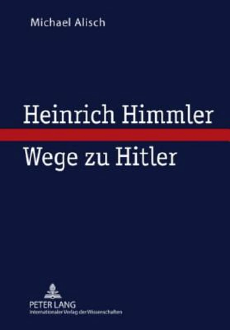 Heinrich Himmler – Wege zu Hitler