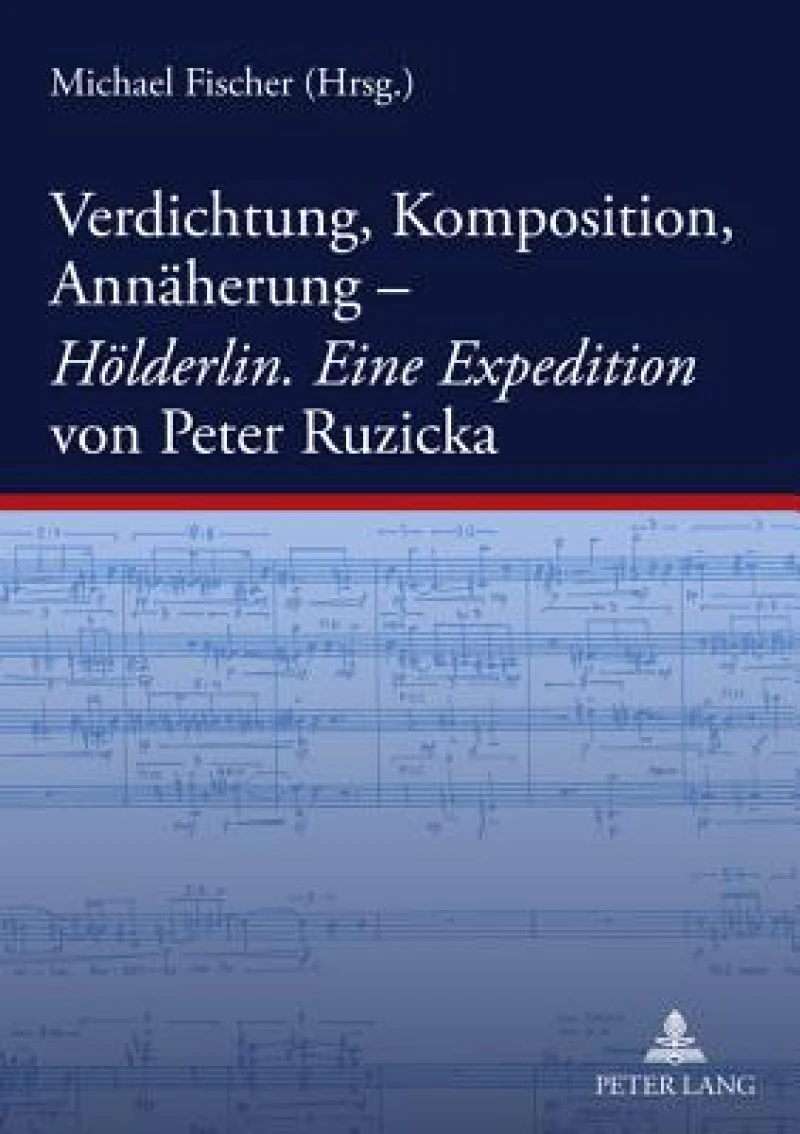 Verdichtung, Komposition, Annaeherung–- «Hoelderlin. Eine Expedition» von Peter Ruzicka