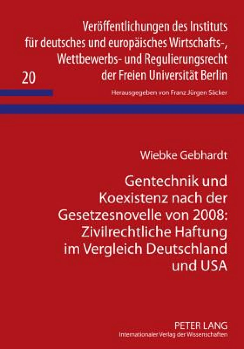 Gentechnik und Koexistenz nach der Gesetzesnovelle von 2008: Zivilrechtliche Haftung im Vergleich Deutschland und USA