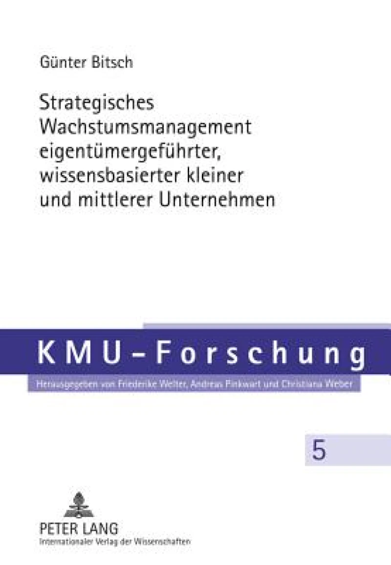 Strategisches Wachstumsmanagement eigentuemergefuehrter, wissensbasierter kleiner und mittlerer Unternehmen