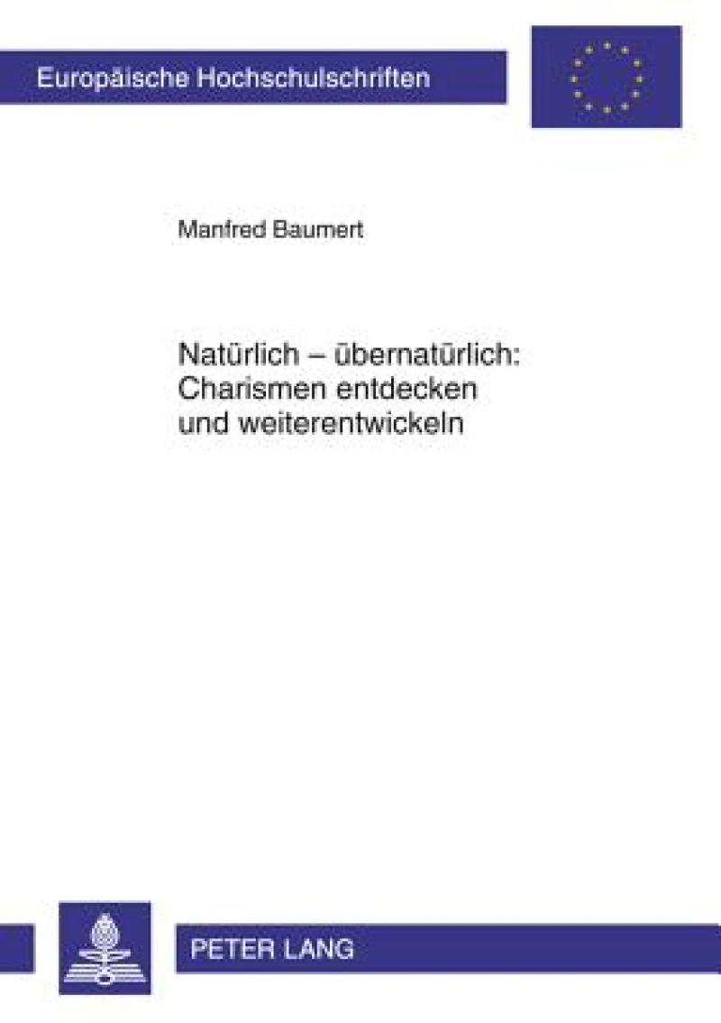 Natuerlich – uebernatuerlich: Charismen entdecken und weiterentwickeln
