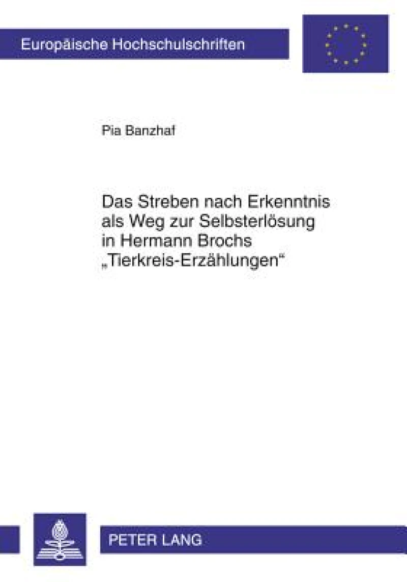 Das Streben nach Erkenntnis als Weg zur Selbsterloesung in Hermann Brochs «Tierkreis-Erzaehlungen»
