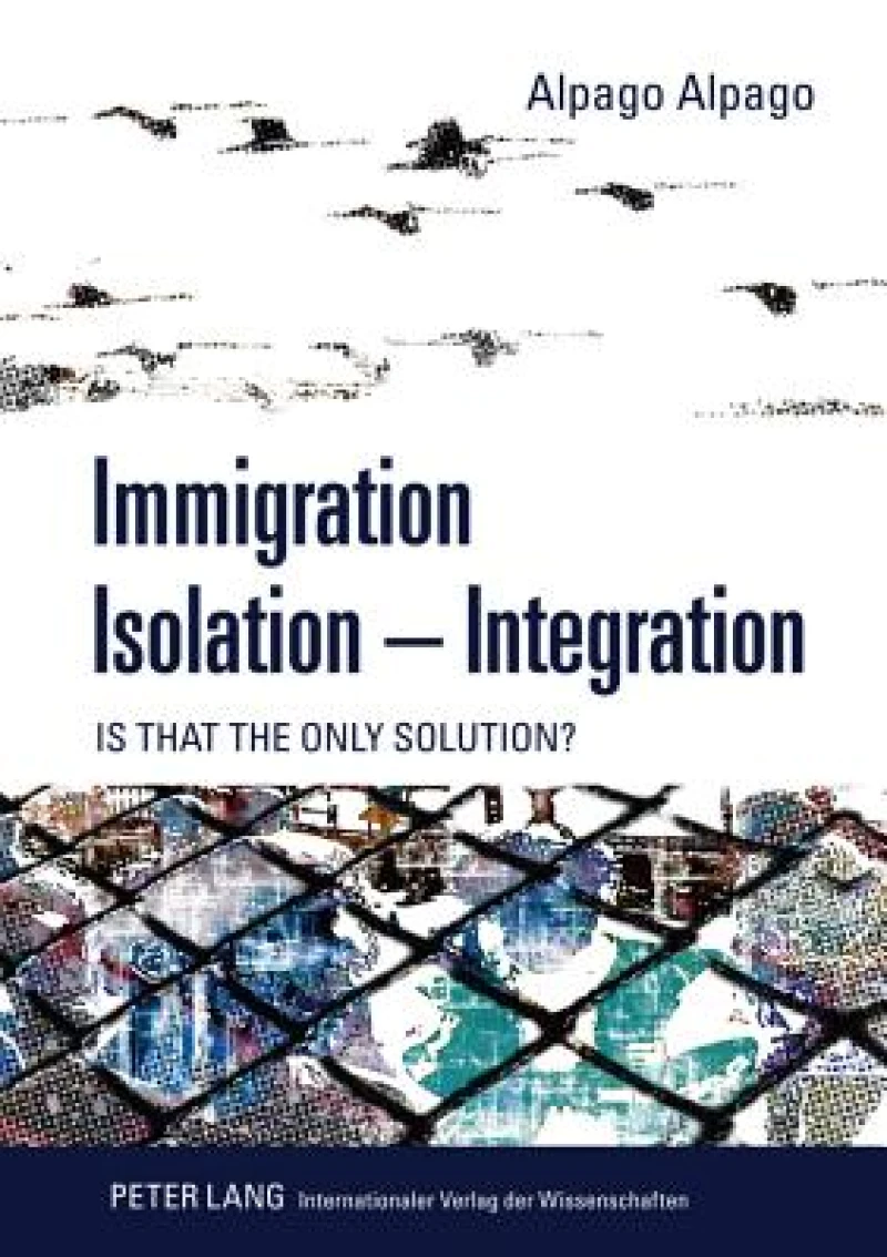 Immigration – Isolation – Integration