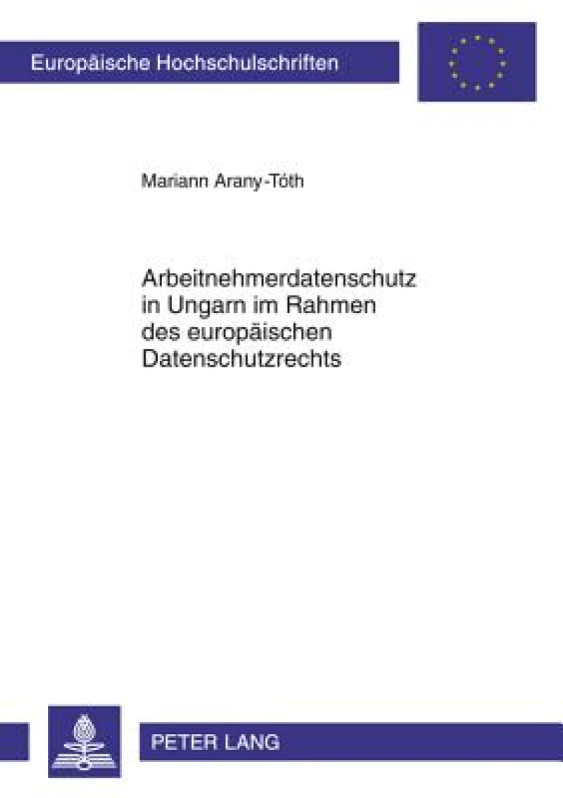 Arbeitnehmerdatenschutz in Ungarn im Rahmen des europaeischen Datenschutzrechts