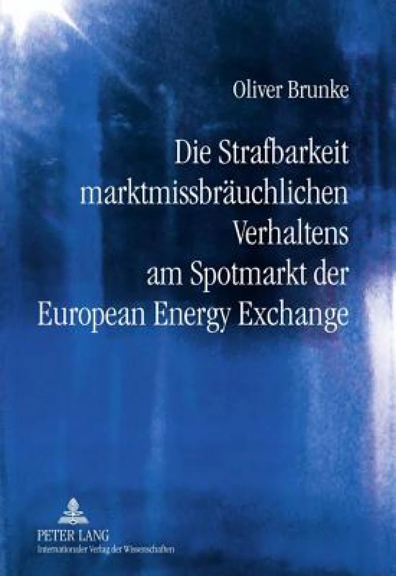 Die Strafbarkeit marktmissbraeuchlichen Verhaltens am Spotmarkt der European Energy Exchange