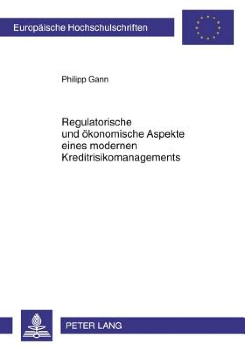 Regulatorische und oekonomische Aspekte eines modernen Kreditrisikomanagements