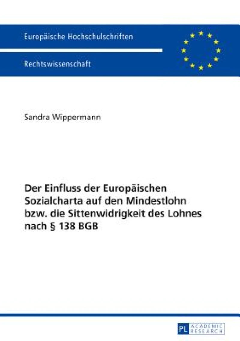 Der Einfluss der Europaeischen Sozialcharta auf den Mindestlohn bzw. die Sittenwidrigkeit des Lohnes nach § 138 BGB