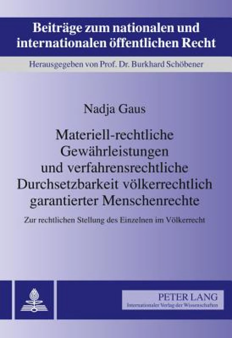 Materiell-rechtliche Gewaehrleistungen und verfahrensrechtliche Durchsetzbarkeit voelkerrechtlich garantierter Menschenrechte