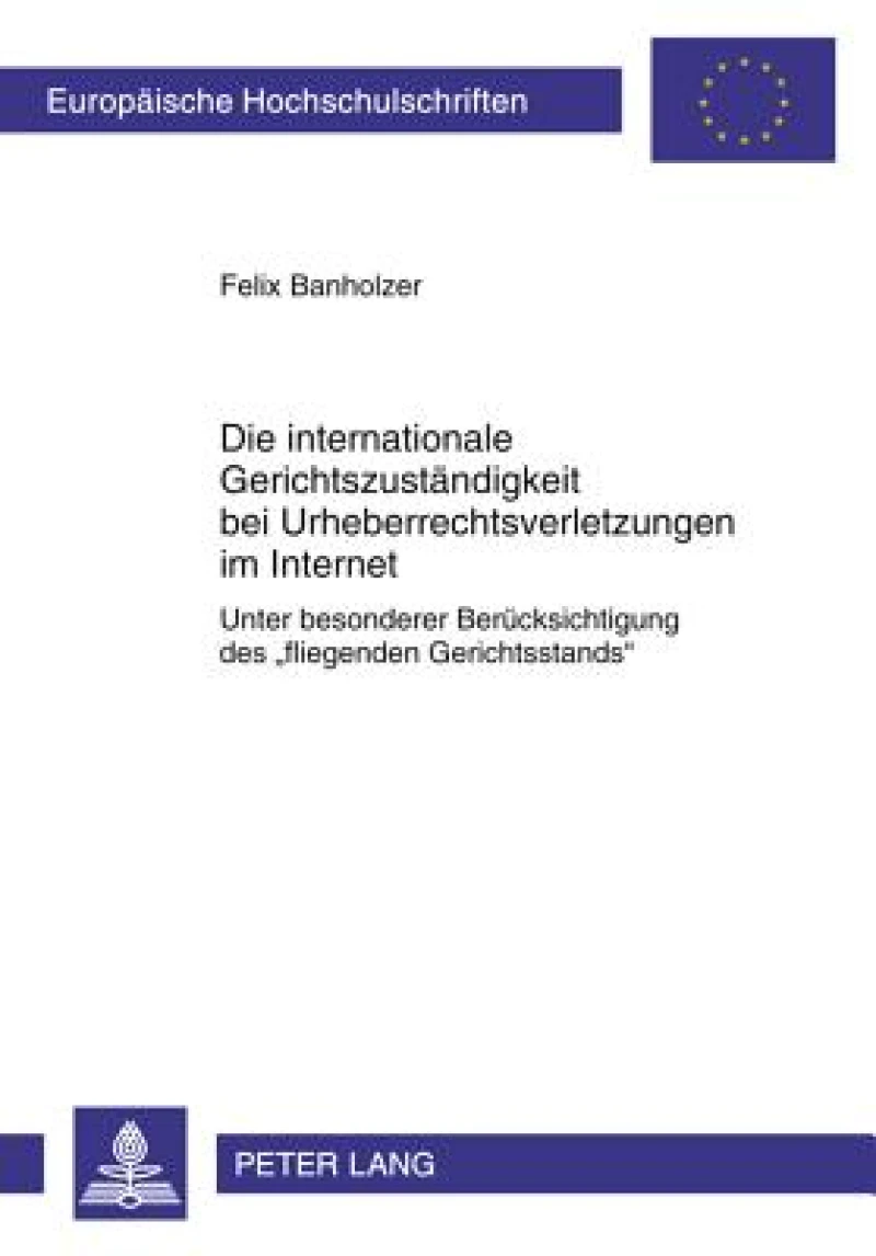 Die internationale Gerichtszustaendigkeit bei Urheberrechtsverletzungen im Internet