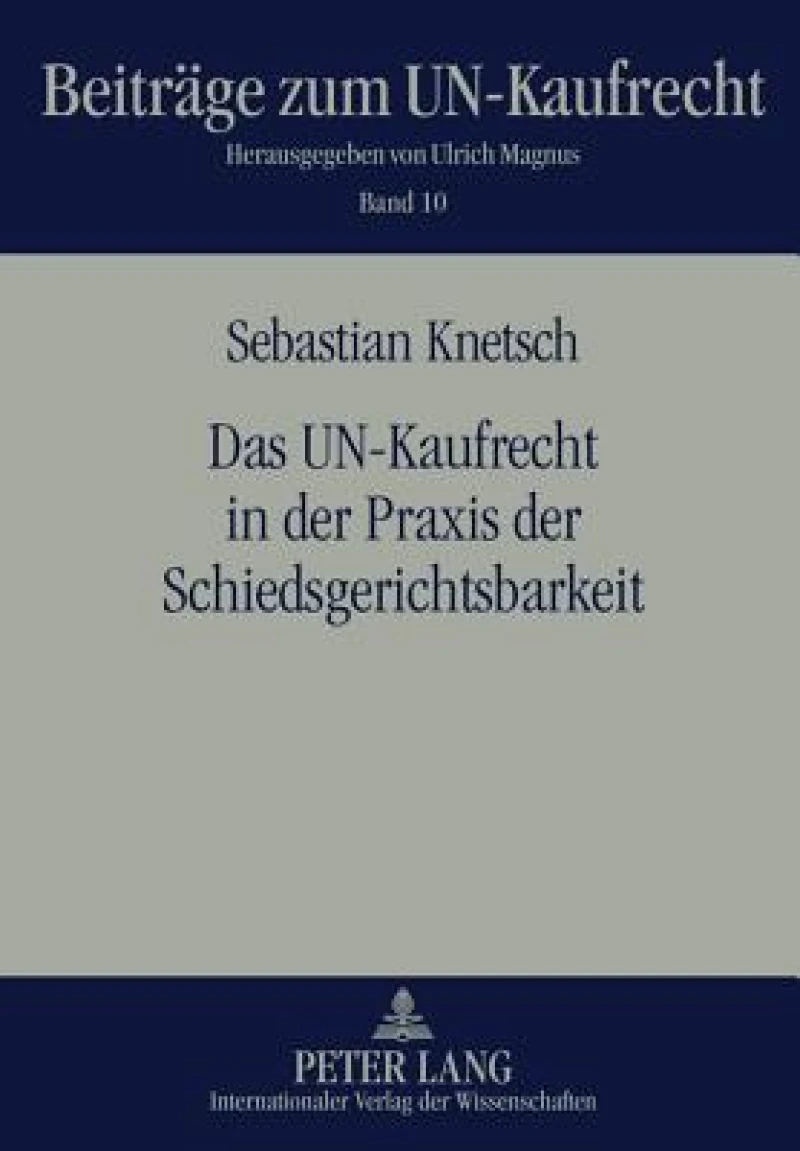 Das UN-Kaufrecht in der Praxis der Schiedsgerichtsbarkeit