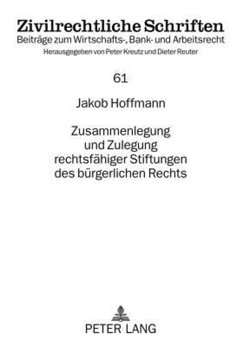 Zusammenlegung und Zulegung rechtsfaehiger Stiftungen des buergerlichen Rechts