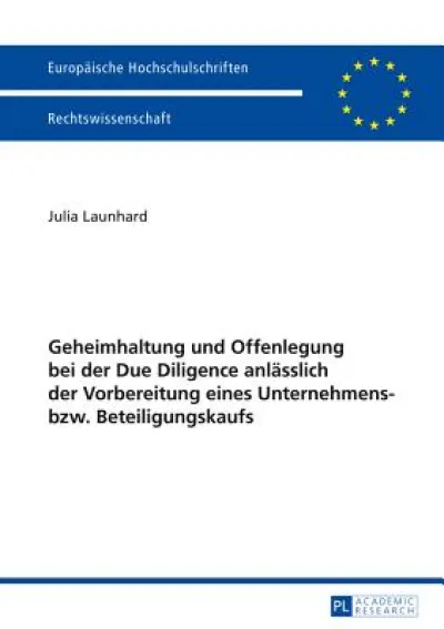 Geheimhaltung und Offenlegung bei der Due Diligence anlaesslich der Vorbereitung eines Unternehmens- bzw. Beteiligungskaufs