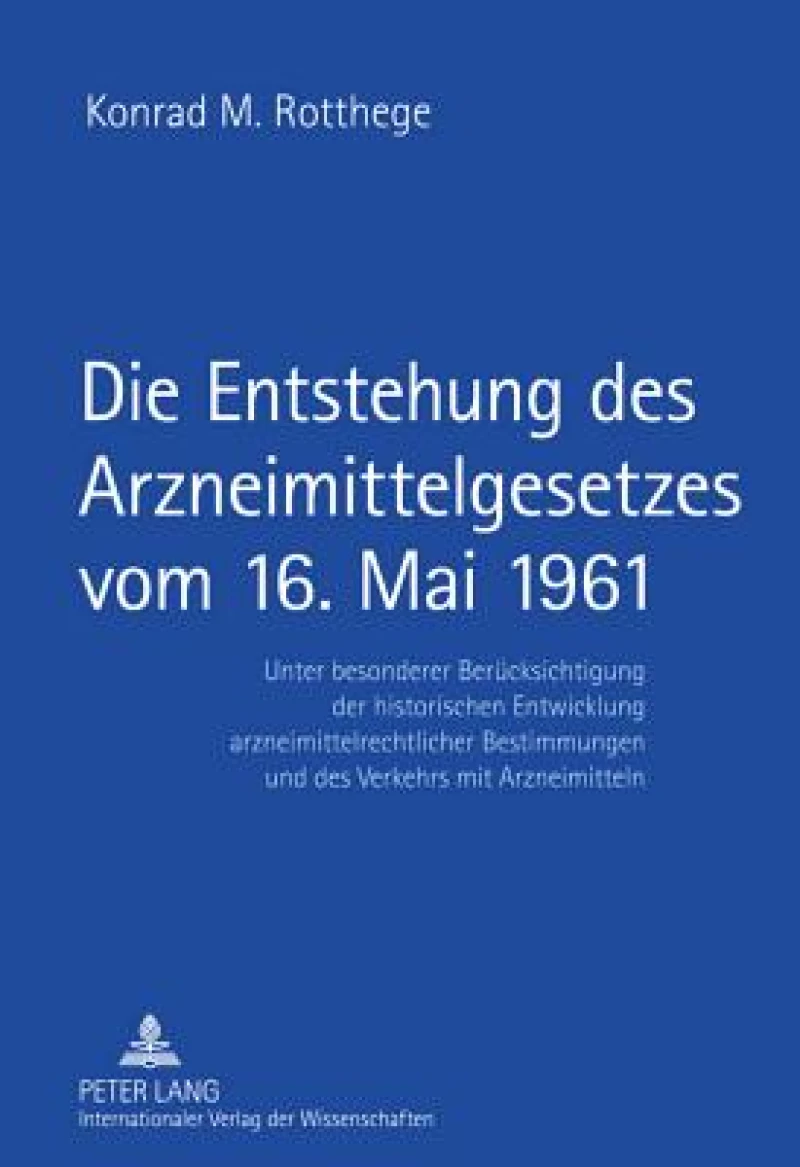 Die Entstehung des Arzneimittelgesetzes vom 16. Mai 1961