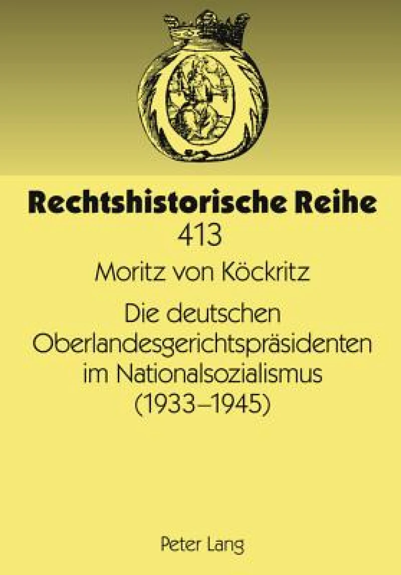 Die deutschen Oberlandesgerichtspraesidenten im Nationalsozialismus (1933-1945)