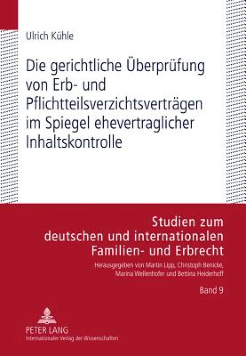 Die gerichtliche Ueberpruefung von Erb- und Pflichtteilsverzichtsvertraegen im Spiegel ehevertraglicher Inhaltskontrolle