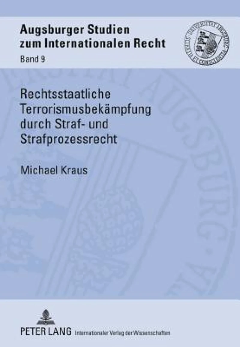 Rechtsstaatliche Terrorismusbekaempfung durch Straf- und Strafprozessrecht