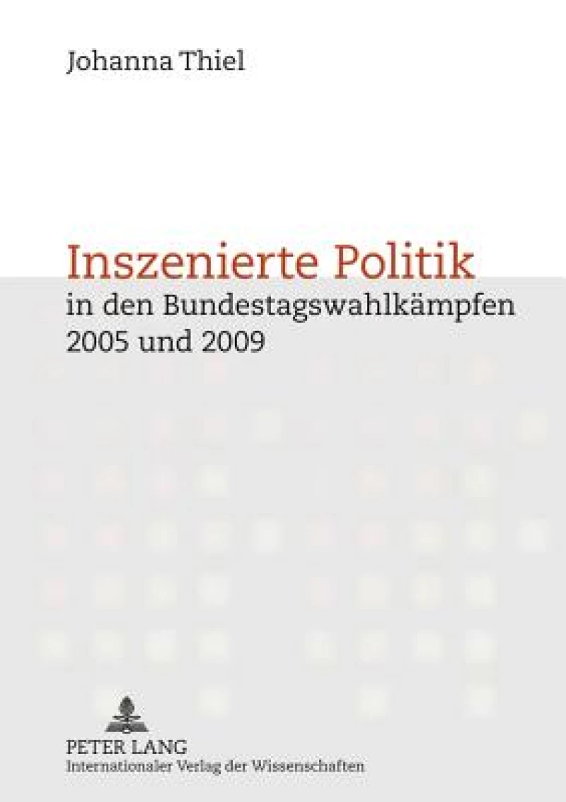Inszenierte Politik in den Bundestagswahlkaempfen 2005 und 2009