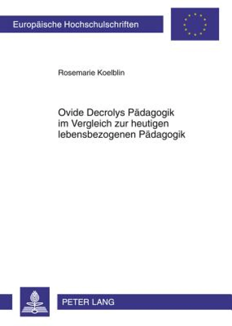 Ovide Decrolys Paedagogik im Vergleich zur heutigen lebensbezogenen Paedagogik