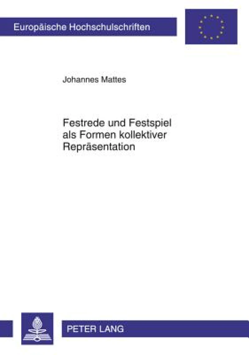 Festrede und Festspiel als Formen kollektiver Repraesentation
