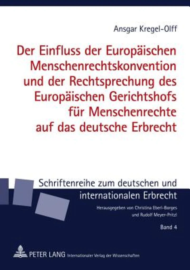 Der Einfluss der Europaeischen Menschenrechtskonvention und der Rechtsprechung des Europaeischen Gerichtshofs fuer Menschenrechte auf das deutsche Erbrecht
