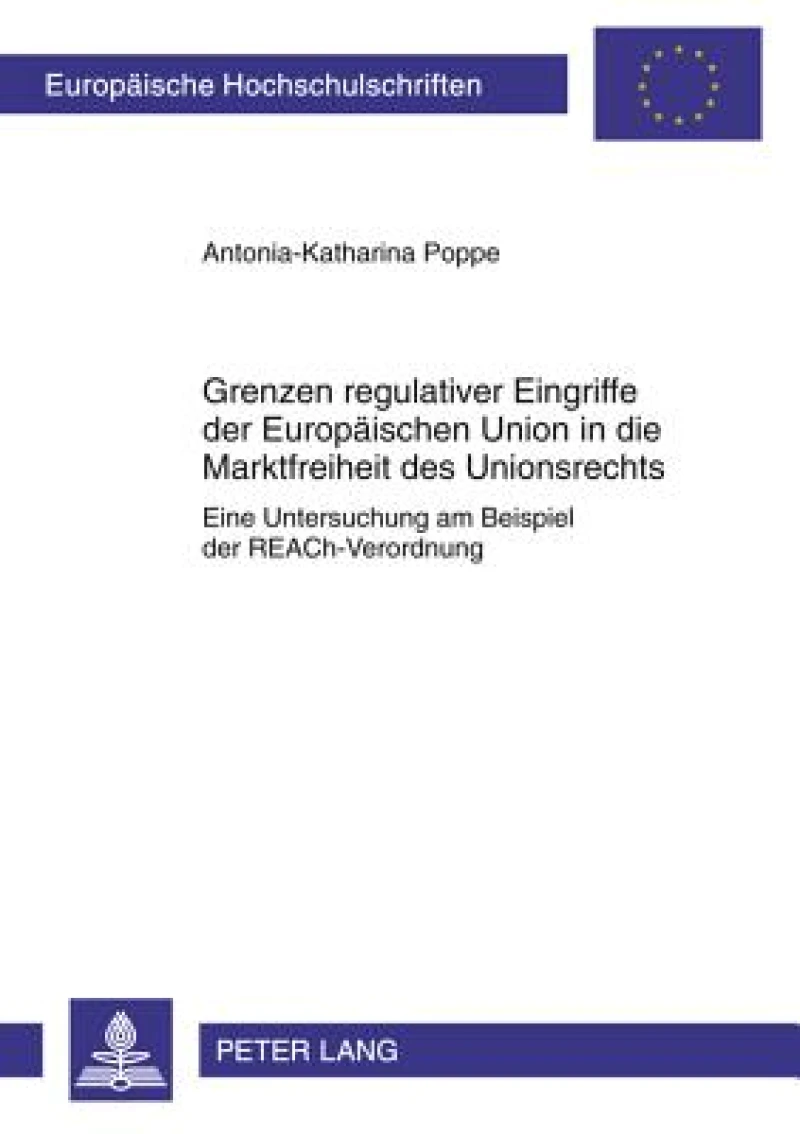 Grenzen regulativer Eingriffe der Europaeischen Union in die Marktfreiheit des Unionsrechts