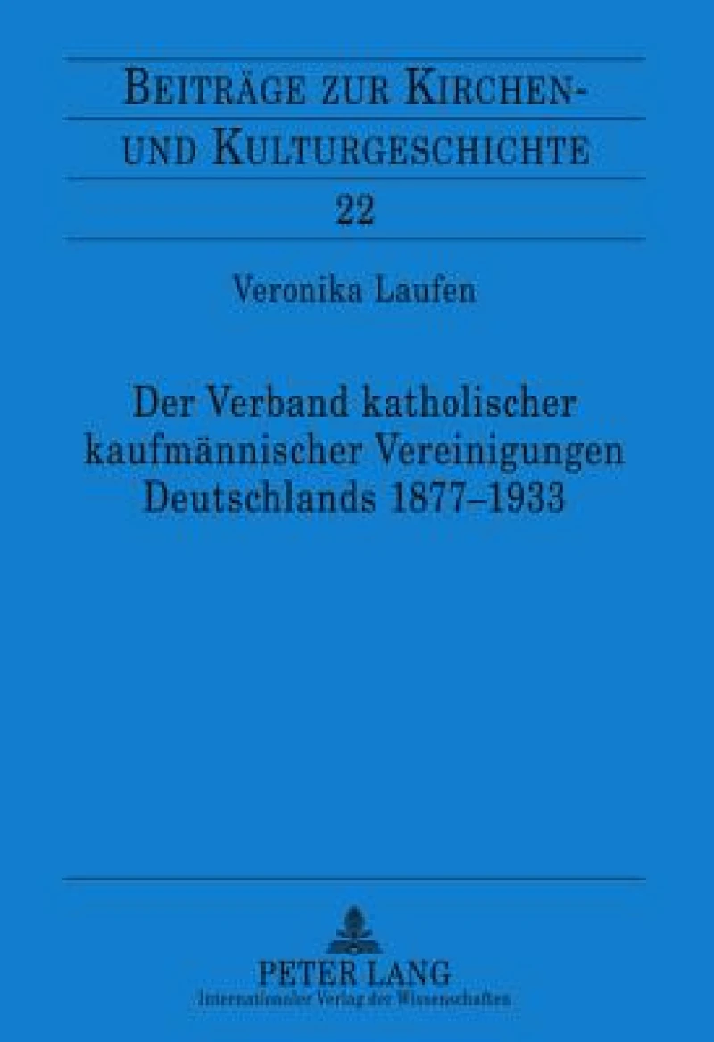 Der Verband katholischer kaufmaennischer Vereinigungen Deutschlands 1877-1933