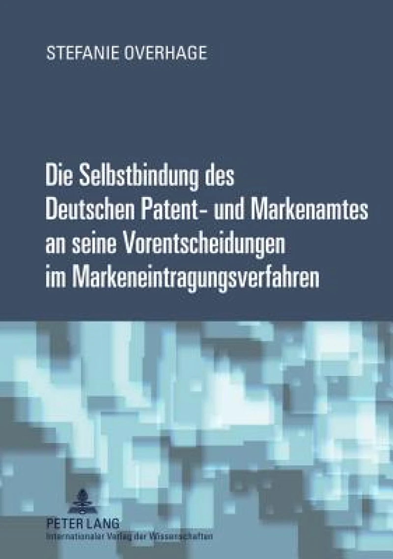 Die Selbstbindung des Deutschen Patent- und Markenamtes an seine Vorentscheidungen im Markeneintragungsverfahren