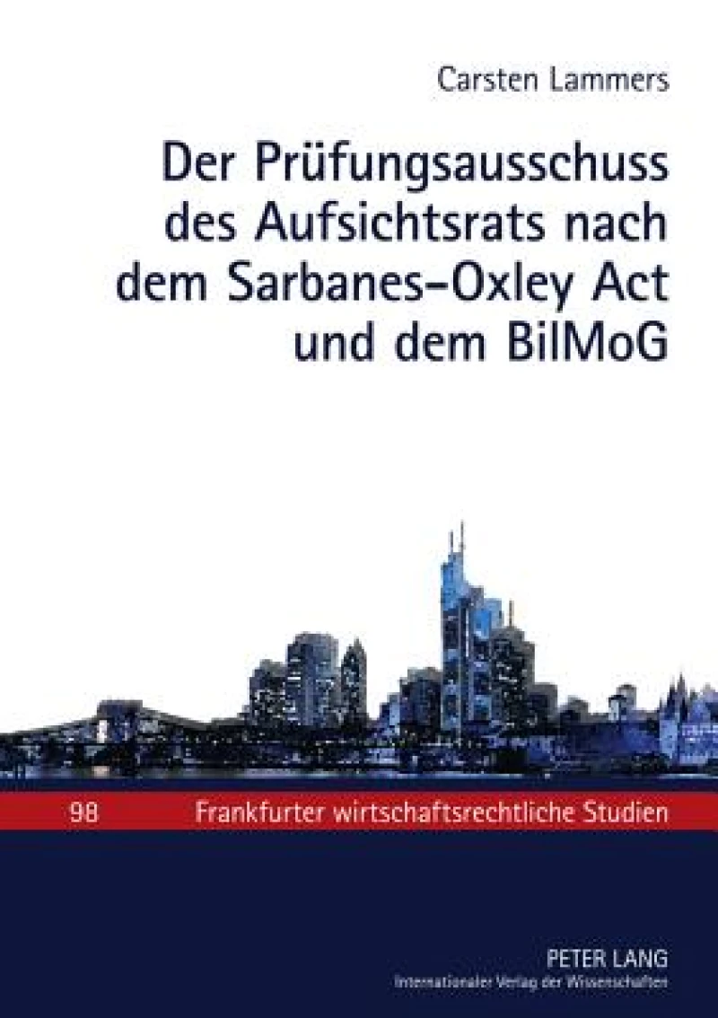 Der Pruefungsausschuss des Aufsichtsrats nach dem Sarbanes-Oxley Act und dem BilMoG