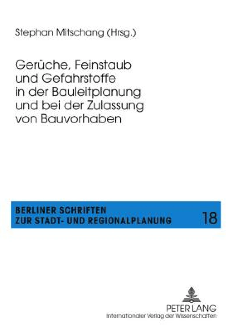 Gerueche, Feinstaub und Gefahrstoffe in der Bauleitplanung und bei der Zulassung von Bauvorhaben
