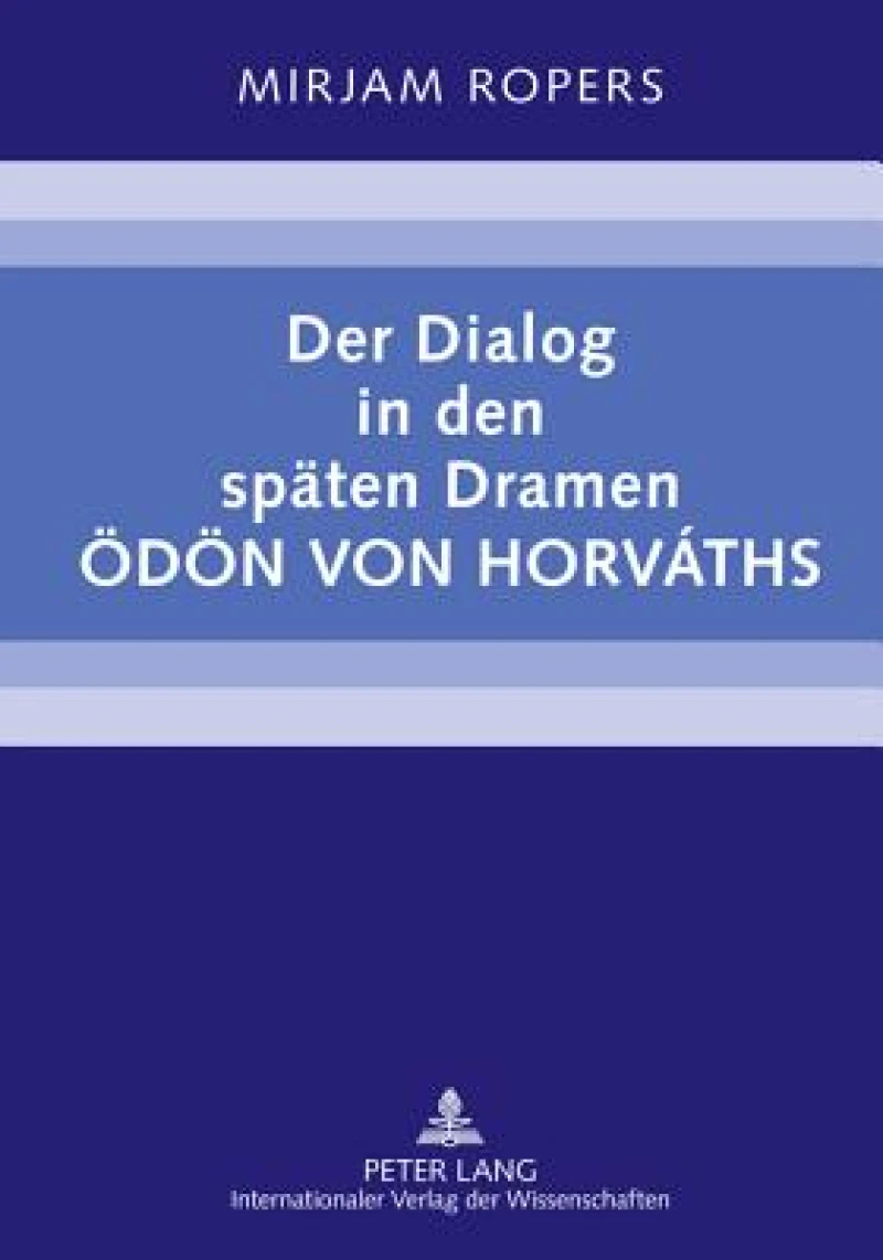 Der Dialog in den spaeten Dramen Oedoen von Horváths