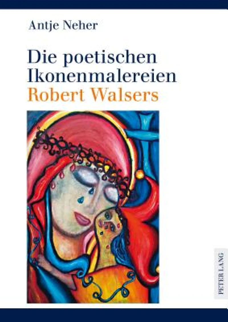 Die poetischen Ikonenmalereien Robert Walsers