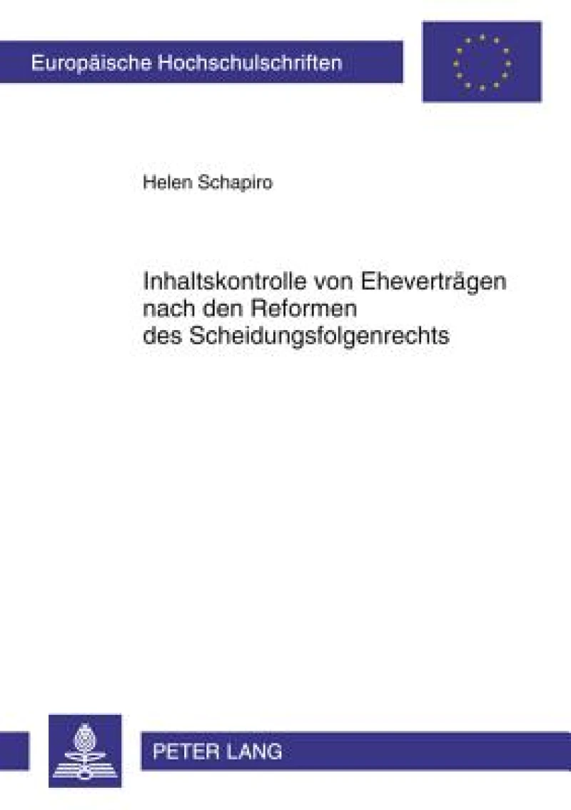 Inhaltskontrolle von Ehevertraegen nach den Reformen des Scheidungsfolgenrechts
